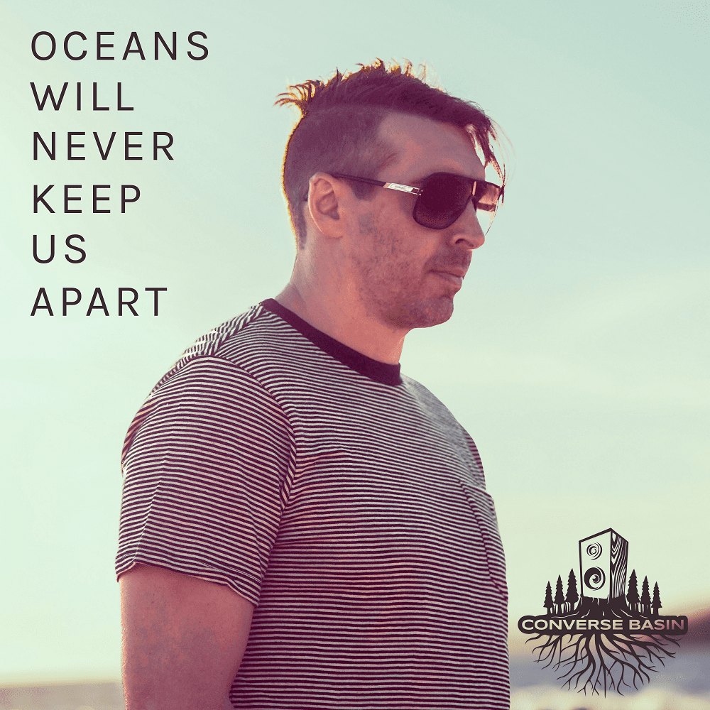 Oceans Will Never Keep Us Apart